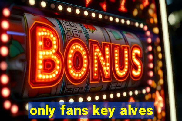 only fans key alves